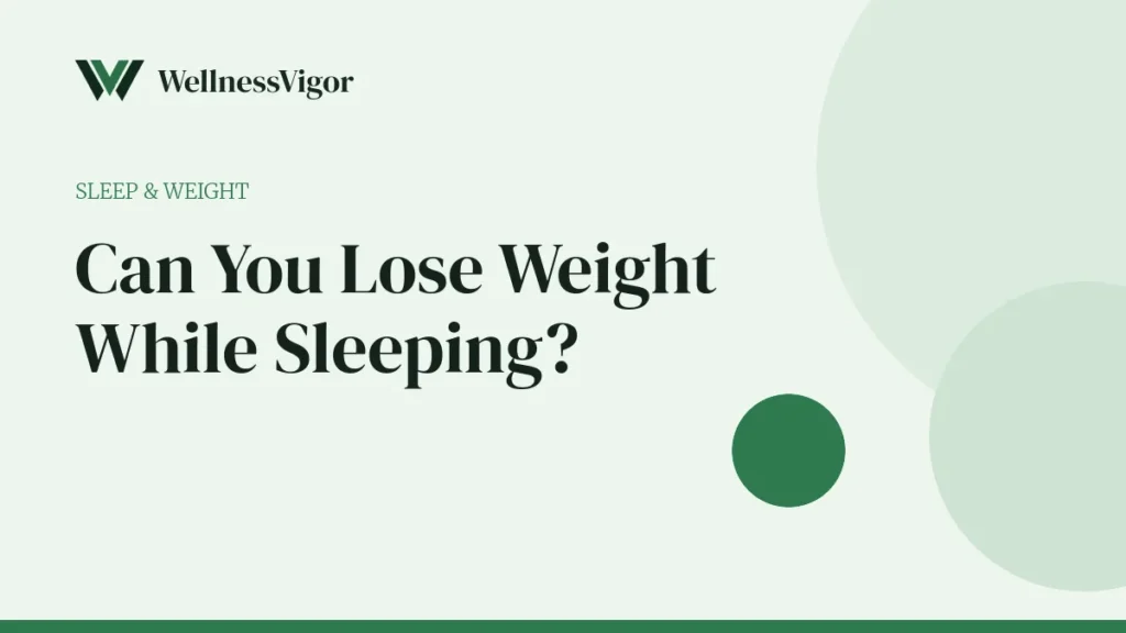 Can You Lose Weight While Sleeping? What Actually Happens Overnight