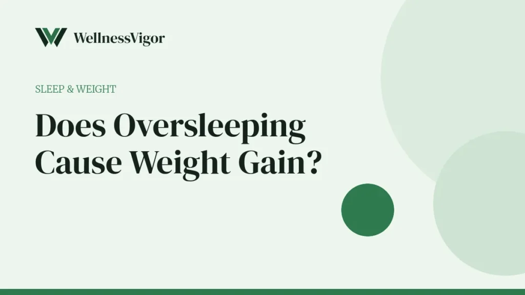 Does Oversleeping Cause Weight Gain? How Much Sleep Is Too Much