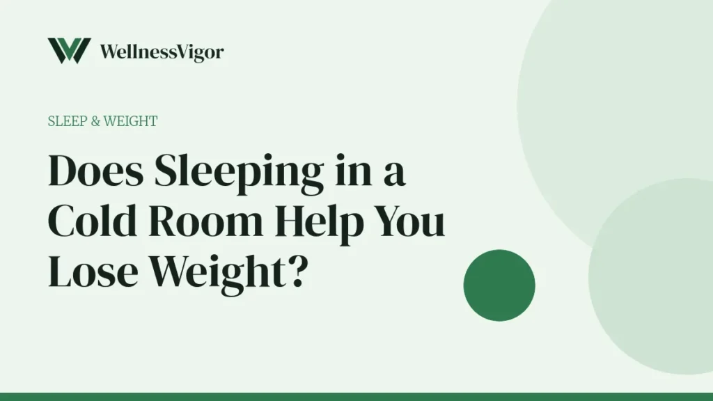 Does Sleeping in a Cold Room Help You Lose Weight?
