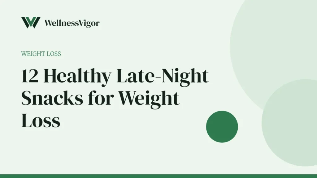 12 Healthy Late-Night Snacks That Won’t Ruin Your Diet