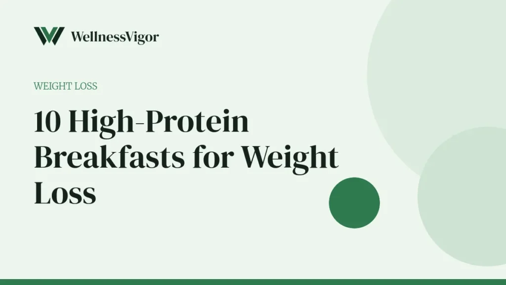10 High-Protein Breakfast Ideas for Weight Loss (Under 10 Minutes)