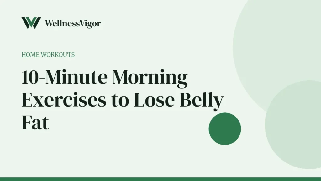 10-Minute Morning Exercises to Lose Belly Fat at Home