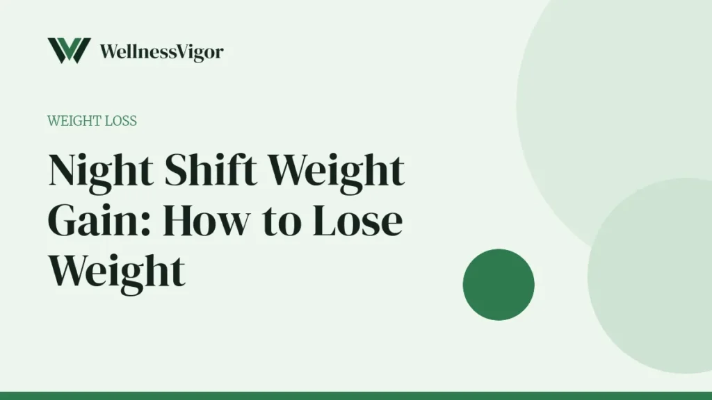 Night Shift Weight Gain: How to Lose Weight Working Nights