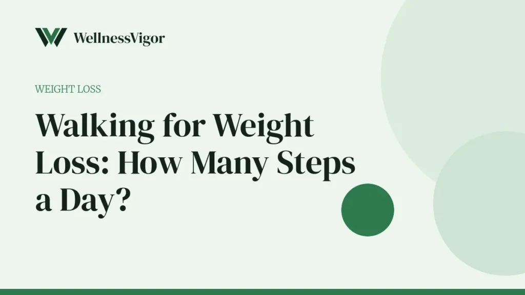 Walking for Weight Loss: How Many Steps a Day Do You Really Need?