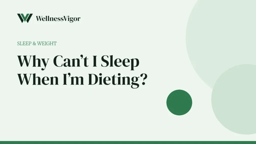 Why Can’t I Sleep When I’m Dieting? Fixes for Hunger and Insomnia